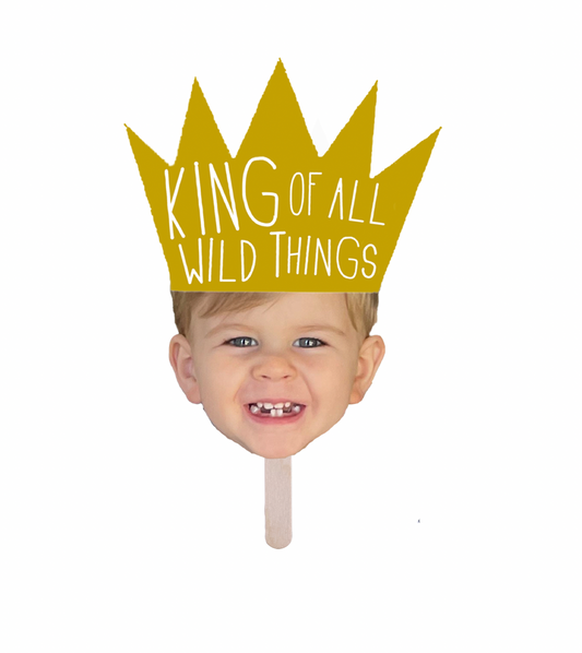 Personalized "King Of All Wild Things" Face Stick